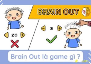 Game brain out: Trò chơi tư duy phi logic cực kỳ gây nghiện