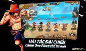 Game one piece hay: Trải nghiệm trở thành hải tặc ngay