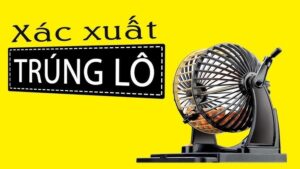 Cách tính xác suất lô tô chính xác nhất cho người mới 2025