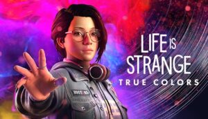 Life is strange: true colors - Tựa game chi phối cảm xúc