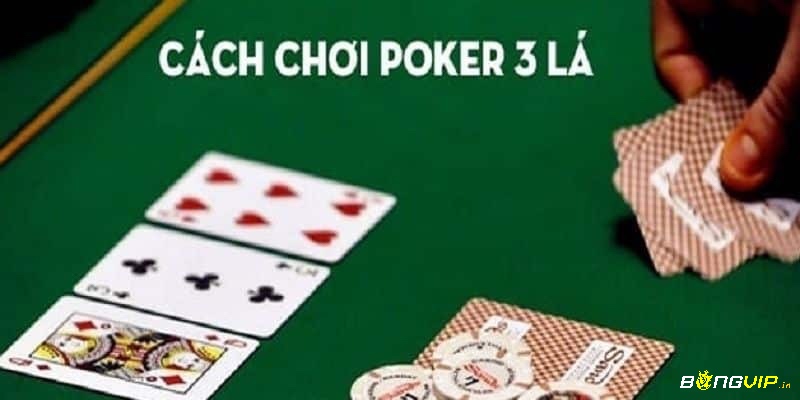 Hướng dẫn chi tiết cách chơi Poker 3 lá cho anh em cược thủ