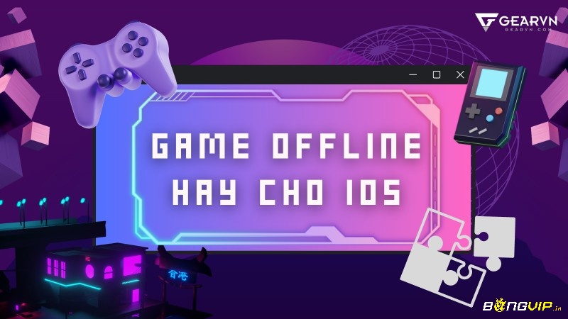 Tựa game offline hay cho iOS mang đến sự chủ động, không phụ thuộc vào kết nối mạng
