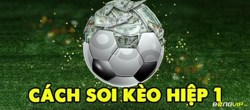 Kèo hiệp 1 chỉ tính kết quả trong 45 phút đầu tiên – nơi những bàn thắng sớm quyết định cục diện trận đấu.