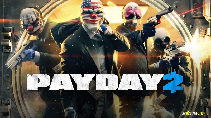 Game Payday 2 là tựa game cướp ngân hàng với lối chơi độc đáo