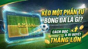 Kèo một phần tư bóng đá là gì? Cách đọc và bí quyết thắng lớn
