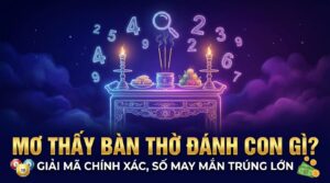 Mơ thấy bàn thờ đánh con gì? Giải mã chính xác, số may mắn