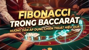 Fibonacci là gì trong Baccarat? Cách áp dụng chiến thuật 2026