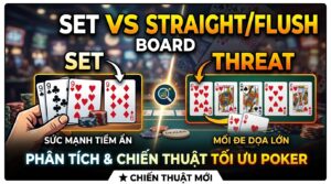 Set vs Straight/Flush Board: Phân Tích Chiến Thuật Ưu poker
