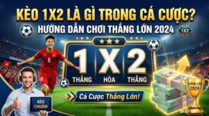 1X2 là gì trong cá cược? Hướng dẫn đọc kèo 1x2 từ A-Z