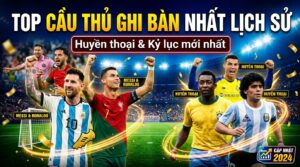 Top cầu thủ bóng đá ghi nhiều bàn: Huyền thoại & kỷ lục mới
