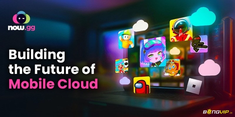 now.gg - nền tảng cloud gaming dễ tiếp cận với nhiều thể loại mobile