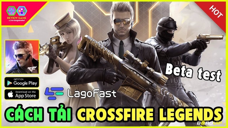 Google Play và App Store là hai kênh nên ưu tiên khi cài Crossfire: Legends